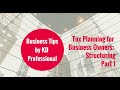 Tax Planning for Business Owners: Structuring // KD Professional Accounting Calgary Business Tips