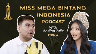 Miss Mega Bintang Indonesia Podcast with Andina Julie ( Part 2 )