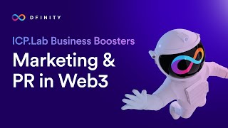 Marketing \u0026 PR in Web3 | ICP.Lab Business Boosters Webinar