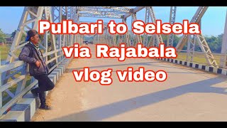 Pulbari to Selsela via Rajabala||motovlogvideo||meghalaya