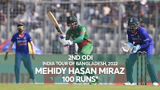Mehidy Hasan Miraz's 100 Runs Against India || 2nd ODI || India tour of Bangladesh 2022
