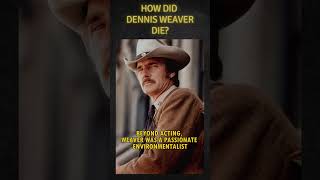 How did Dennis Weaver die? #actor #western  #history #hollywoodhistory #movie #cinemahistory #film