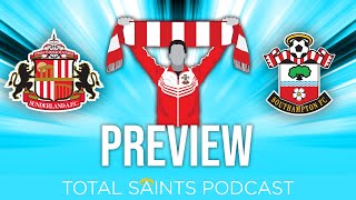 Sunderland vs Southampton FC Preview | Total Saints Podcast #241