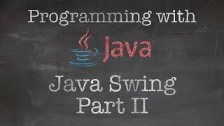 Object Oriented Programming with Java: 8. Making a GUI program using Java Swing (Part II)