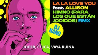 La La Love You ft. Allison - Himno (para los que están jodidos) Dj Nano Remix