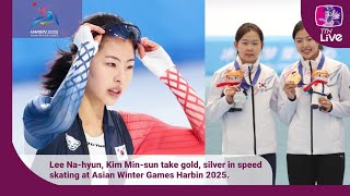 Lee Na-hyun, Kim Min-sun take gold, silver in speed skating at Asian Winter Games Harbin 2025.