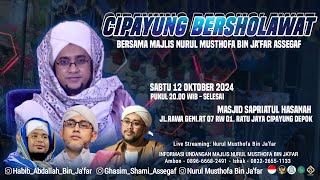 🔴LIVE! Majelis Nurul Musthofa Bin Ja'far |  Sabtu, 12 Okt 2024, Masjid Sapriatul Hasanah, Cipayung