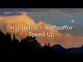 Hal Hebat - Raffaaffar | Lirik ( Speed Up )