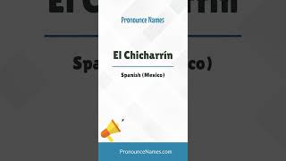 How to pronounce El Chicharrín in Mexico? Mexican pronunciation of El Chicharrín