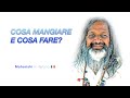 COSA MANGIARE E COSA FARE? - Maharishi Mahesh Yogi traduzione ITA 🇮🇹