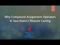 Tricky Interview Question | Why Compound Assignment Operator In Java Doesn't Require Casting