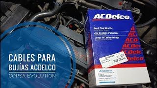 INSTALACIÓN DE CABLES PARA BUJÍAS ACDELCO AL CHEVROLET CORSA EVOLUTION