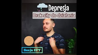 Depresja. Uwalniam opór do działania - sesja EFT