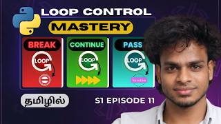 Python Break vs Continue vs Pass | Control Statements | Python Tamil | S1 E11