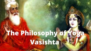 THE ESSENCE OF YOGA VASISHTA - Dispassion (Part 1)