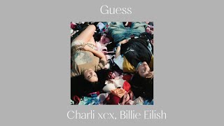 Guess - Charli xcx ft. Billie Eilish (sped up)￼