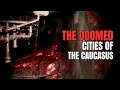 The doomed cities of the Caucasus