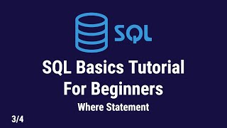 SQL Basics Tutorial For Beginners | Where Statement | 3:4