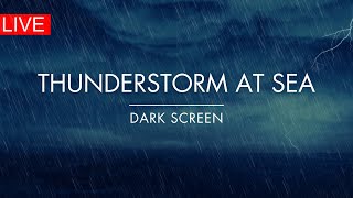 🔴  Thunderstorm At Sea | NONSTOP | Rough Waves With Rain and Thunder Sounds For Sleeping