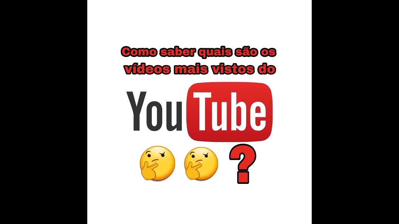 Como Saber Quais São Os Vídeos Mais Vistos Do YouTube? 🤔🤔🤔 - YouTube