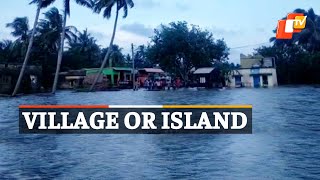 Davar Village In Puri Reels Under Flood - Village Or Island | OTV News