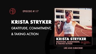 Krista Stryker on Gratitude, Commitment and Taking Action (Episode 117)