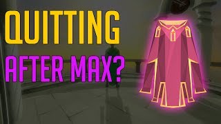 Quitting Runescape after Maxing?