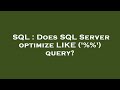 SQL : Does SQL Server optimize LIKE ('%%') query?