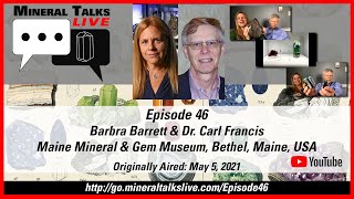 Mineral Talks LIVE - Episode 46 - Barbra Barrett/Dr. Carl Francis, Maine Mineral Musem, USA