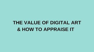 Value of Digital Art and How to Appraise It