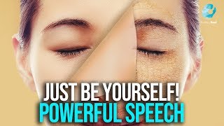 BE YOURSELF - Motivational Videos Compilation