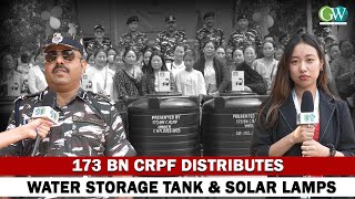 173 BN CRPF DISTRIBUTES WATER STORAGE TANK \u0026 SOLAR LAMPS