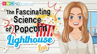 Lighthouse Lab – Pop Goes the Kernel: The Fascinating Science of Popcorn
