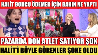 SANA DEĞER HALİT'TEN ŞOK BORÇLARINI ÖDEMEK İÇİN PAZAR'DA KİLOT ATLET SATTI NEJLA ŞOKE OLDU AYSUN