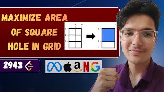 Maximize Area of Square Hole in Grid | LeetCode 2943 | Complate Intuition Explained
