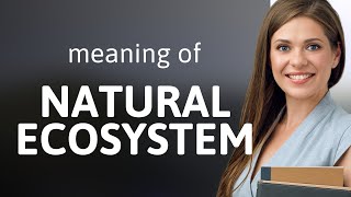 Understanding Natural Ecosystems: An Essential Guide