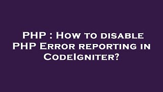 PHP : How to disable PHP Error reporting in CodeIgniter?