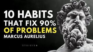 10 Habits That Fix 90% Of Problems|Marcus Aurelius Stoicism