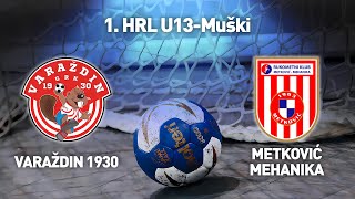 GRK Varaždin 1930 vs RK Metković-Mehanika | 1. HRL U13-Muški (Završnica)