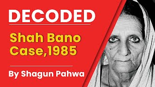 Shah Bano Case,1985. Decoded By Shagun Pahwa | Indian Polity