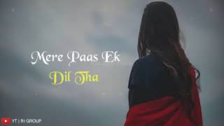 Mere Paas Ek Dil Tha Woh Bhi Tumne Chura Liya | lyrics status | R1group
