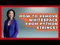 How To Remove Whitespace From Python Strings? - Python Code School