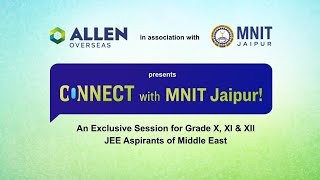 ALLEN Overseas presents Connect with MNIT Jaipur | For students in Grade X, XI, \u0026 XII (JEE)