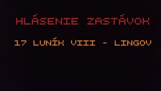 Hlásenie zastávok: Linka 17: Luník VIII - Lingov