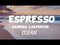 Sabrina Carpenter - Espresso   (CLEAN LYRICS)