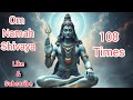 Om Namah Shivaya | 108 Times | Powerful Meditation & Healing | Powerful Shiva Mantra for Peace