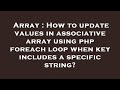 Array : How to update values in associative array using php foreach loop when key includes a specifi