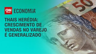 Thais Herédia: Crescimento de vendas no varejo é generalizado | CNN Prime Time