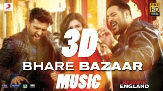3D AUDIO | Bhare Bazaar – Namaste England| Arjun| Parineeti| Badshah| Rishi Rich| Vishal Dadlani
