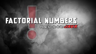 Factorial Numbers created in JAVA (Recursion)
